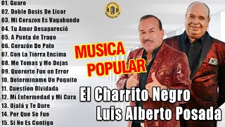 LUIS ALBERTO POSADA y EL CHARRITO NEGRO - Musica Popular Mix Para Beber