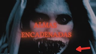 Almas encadenadas Historia 100% REAL / TERROR Y HORROR 2024