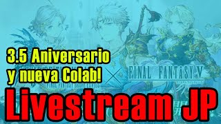 Resumen Livestream 3.5 Aniversario en JP! Final Fantasy V! Lenna, Bartz y Faris! FFBE WOTV