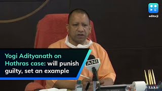 Yogi Adityanath on Hathras case: will punish guilty, set an example