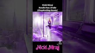 Nicki Minaj 21. Needle Feat. Drake (ChopNotSlopRemix) Pink Friday 2(Gag City Deluxe)