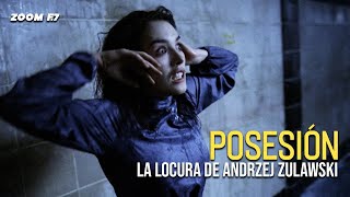 Posesión: La locura de Zulawski.