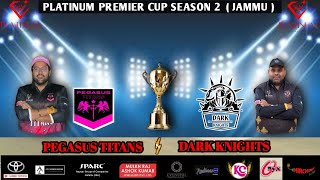 LIVE PLATINUM PREMIER CUP SEASON 2             3RD MATCH | PEGASUS TITANS vs DARK KNIGHTS