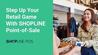 Step Up Your Retail Game with SHOPLINE POS- A Comprehensive Demonstration | Physical Retail 101