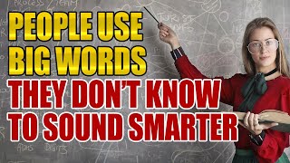 These Are The Words People Use Most Often To Sound Smart -- But Don't Know The Definition Of