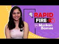 Rapid Fire Ft. Muskan Bamne