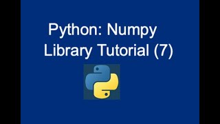 44. Python: NumPy Library Tutorial (7)