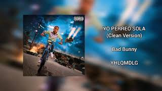 Yo Perreo Sola (Clean Version) Bad Bunny | YHLQMDLG