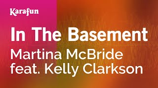 In the Basement - Martina McBride & Kelly Clarkson | Karaoke Version | KaraFun