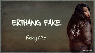 Remy Ma ~ Erthang Fake Lyrics