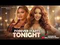 Forever Starts Tonight | Saria Martins, Nadia Buari | Full 2026 Latest New Nigerian Movie