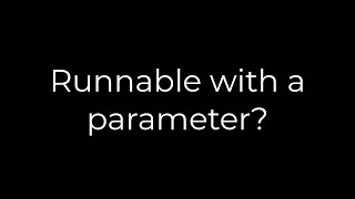 Java :Runnable with a parameter?(5solution)