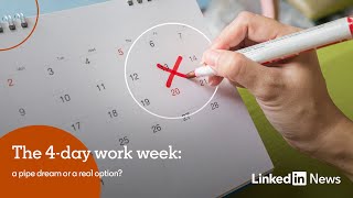 LinkedIn News Live: Are 4-day work weeks feasible?