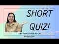 Quiz on Defining Research Problem. Type your score in the comment section 😊😊😊😊😊😊😊😊😊😊😊