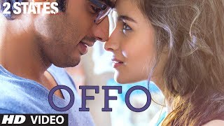 Offo 2 States Full Song | Arjun Kapoor, Alia Bhatt | Aditi Singh Sharma, Amitabh Bhattacharya