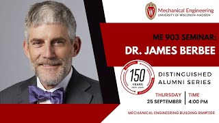 UW Mechanical Engineering Distinguished Alumni Seminar - Dr. Jim Berbee