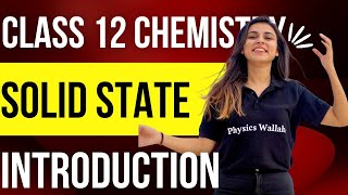 Accelerate Batch 2022 : Solid State Class 12 Physics Chemistry Introduction | Anushka Mam