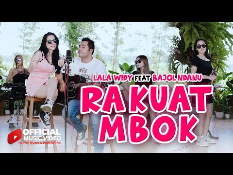 Download Lagu Lala Widy Ra Kuat Mbok Ft.Bajol Ndanu Mp3