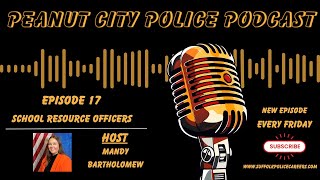 Building Trust and Safety: Inside the Role of School Resource Officers | Peanut City Police Podcast