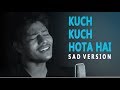 Kuch Kuch Hota Hai - Sad Version | R Joy | Shahrukh Khan, Kajol | Udit Alka