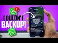 WhatsApp Backup Not Working on iPhone? Fix Could Not Complete Backup!