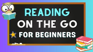 Reading On The Go For Beginners, Video 1, Early Childhood Reading for Ages 5-7,  Sight Words Phonics