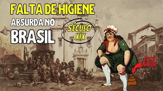 Chocante FALTA DE HIGIENE no BRASIL do Século 19 | vídeo