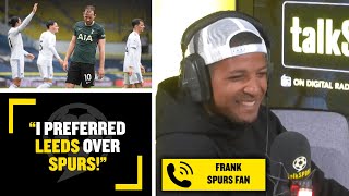 "I PREFERRED LEEDS OVER SPURS!" Tottenham fan Frank jokingly claims he enjoyed watching Leeds more!