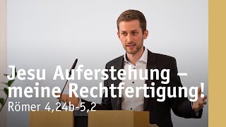 Jesu Auferstehung – meine Rechtfertigung! | Römer 4,24b-5,2 | Clemens Brunner