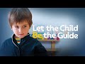 Let the child be the guide |🏫Education | Full Documentary