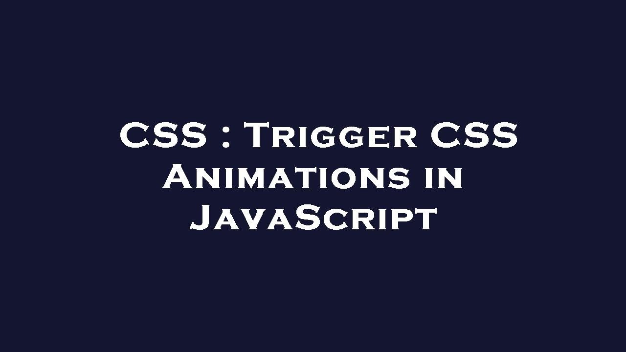 Css Trigger Css Animations In Javascript Youtube