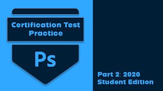 Practice skills for the Adobe PS Cert Test Part 2 | 2020 Student Edition