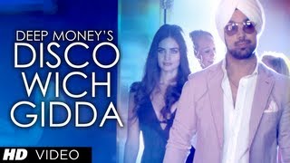 Deep Money "Disco Wich Gidda Tera" ft. Ikka Full Video Song HD | Latest Punjabi Song 2013