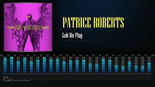 Patrice Roberts - Leh We Play  | Soca 2025