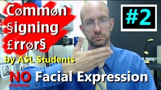 Common Signing Errors by ASL Students #2 - No Facial Expression
