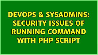 DevOps & SysAdmins: Security issues of Running command with PHP script (3 Solutions!!)