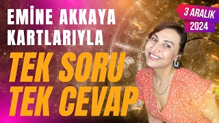 EMİNE AKKAYA KARTLARIYLA TEK SORU – TEK CEVAP 3 ARALIK 2024 | Emine Akkaya