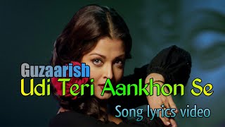 Udi Teri Aankhon Se Full HD lyrics video Song | Guzaarish | Hrithik Roshan, Aishwarya Rai