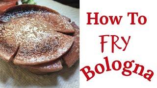 How to Fry Bologna