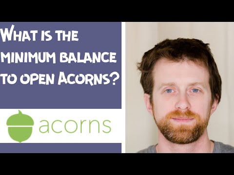 What is the minimum balance to open acorns