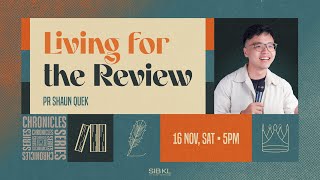 2 Chronicles 9: Living for the Review - Pr Shaun Quek // 16 Nov 2024 (5:00PM, GMT+8)