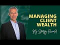 Managing Client Wealth | My Strategy Revealed