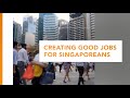 Creating Good Jobs For Singaporeans