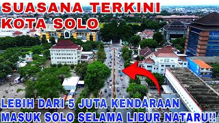 KOTA SOLO TERKINI‼️Jutaan Kendaraan Padati Kota Solo Selama Nataru