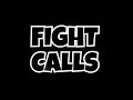 FIGHT CALL!!!!!!