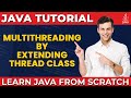 Multithreading by Extending Thread Class in Java | Java Tutorials