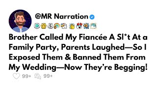 Updated: Brother Called My Fiancée A Sl*t At a Family Party, Parents Laughed—So I Exposed Them &...