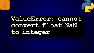 ValueError: cannot convert float NaN to integer