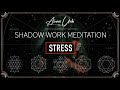 SHADOW WORK GUIDED MEDITATION for STRESS