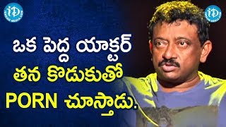 A renowned actor shares PORN VIDEOS with his SON - RGV | RGV About Porn | Ramuism 2nd Dose